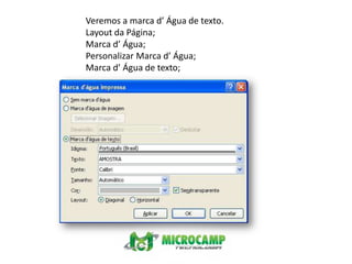 Veremos a marca d’ Água de texto.Layout da Página;Marca d’ Água;Personalizar Marca d’ Água;Marca d’ Água de texto;