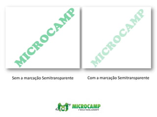 Com a marcação SemitransparenteSem a marcação Semitransparente