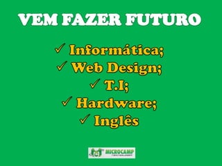 VEM FAZER FUTUROInformática;