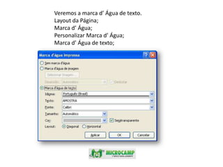 Veremos a marca d’ Água de texto.Layout da Página;Marca d’ Água;Personalizar Marca d’ Água;Marca d’ Água de texto;