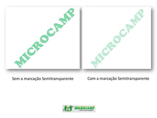 Com a marcação SemitransparenteSem a marcação Semitransparente