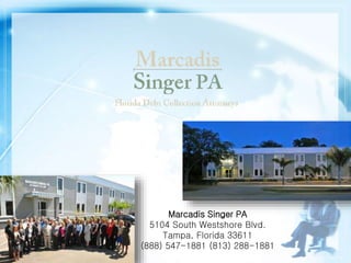 Marcadis Singer PA
5104 South Westshore Blvd.
Tampa, Florida 33611
(888) 547-1881 (813) 288-1881
 