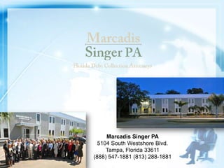 Marcadis Singer PA
5104 South Westshore Blvd.
Tampa, Florida 33611
(888) 547-1881 (813) 288-1881
 