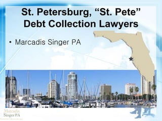 St. Petersburg, “St. Pete”
Debt Collection Lawyers
 