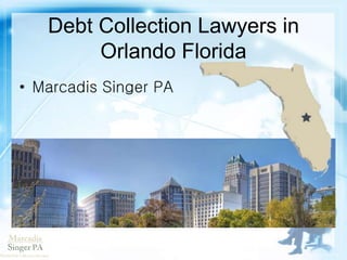 Debt Collection Lawyers in
Orlando Florida
 