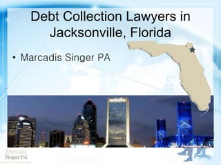 Debt Collection Lawyers in
Jacksonville, Florida
 