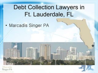 Debt Collection Lawyers in
Ft. Lauderdale, FL
 