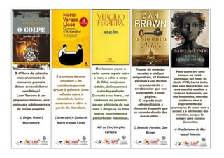 Um homem passa a          Trama de símbolos
                                                                                                     Para quem era uma
 O 4º livro da colecção                          noite numa capela sobre       secretos e códigos
                           É a crónica de uma                                                          escrava na Saint-
  mais alucinante do                              o mar, a velar o corpo enigmáticos, O Símbolo    Domingue dos finais do
   momento promete            ditadura e da         do filho, um jovem      Perdido é um thriller século XVIII, Zarité tinha
 deixar os seus leitores    resistência possível                                surpreendente e   tido uma boa estrela: aos
                                                  adulto, delinquente e
                         graças à palavra. Uma                              arrebatador que nos    nove anos foi vendida a
       sem fôlego!                                  toxicodependente.         surpreende a cada
                             reflexão sobre a                                                      Toulouse Valmorain, um
   Leon Tarasov é um                             Durante essas horas, vai            página.      rico fazendeiro, mas não
pequeno criminoso, que      identidade latino-    contando na primeira                                  conheceu nem o
                                                                                 O segredo mais
enriquece subitamente e   americana e sobre a    pessoa a história da sua       extraordinário e       esgotamento das
   de forma suspeita.      perda da liberdade.   vida e dirige-se ao filho chocante é aquele que plantações de cana, nem a
                                                                            se esconde diante dos asfixia e o sofrimento dos
                                                  morto, num intenso e                               moinhos, porque foi
     O Golpe, Robert      Conversa n’A Catedral,                                 nossos olhos…
                                                 perturbante monólogo.                               sempre uma escrava
      Muchamore             Mário Vargas Llosa                                                             doméstica.
                                                     Até ao Fim, Vergílio   O Símbolo Perdido, Dan
                                                                                                      A Ilha Debaixo do Mar,
                                                          Ferreira                  Brown
                                                                                                          Isabel Allende
 