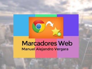 MarcadoresWeb
Manuel Alejandro Vergara
 