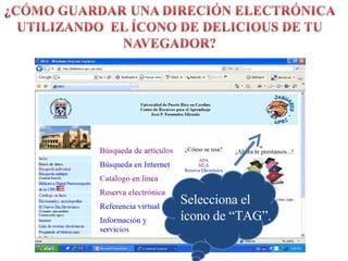 del.icio.us TAG Selecciona el ícono de “TAG”. 