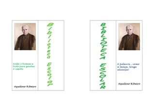 Anda o homem a
trote para ganhar
o capote.
Aquilino Ribeiro
A palavra , como
a lança, longe
alcança!
Aquilino Ribeiro
 