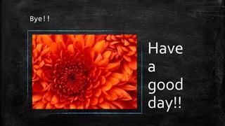 Bye!!

Have
a
good
day!!

 