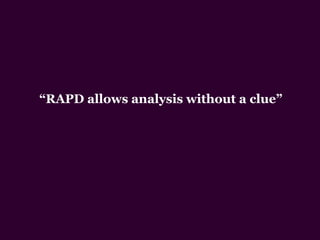 “RAPD allows analysis without a clue”
 