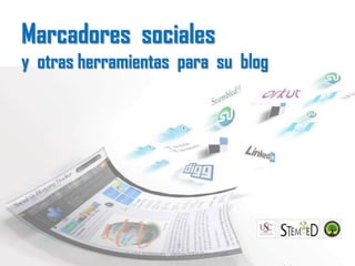 Marcadores sociales
y otras herramientas para su blog




             Santia Velázquez - santiav2004@gmail.com
 