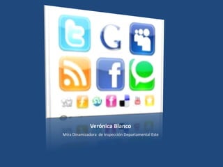 Verónica Blanco
Mtra Dinamizadora de Inspección Departamental Este
 