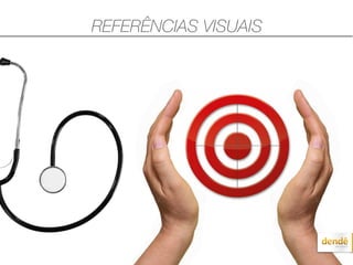 REFERÊNCIAS VISUAIS
 