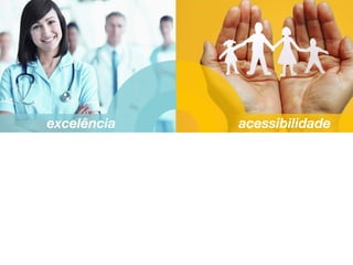 acessibilidade
acolhimento
excelência
saúde
 