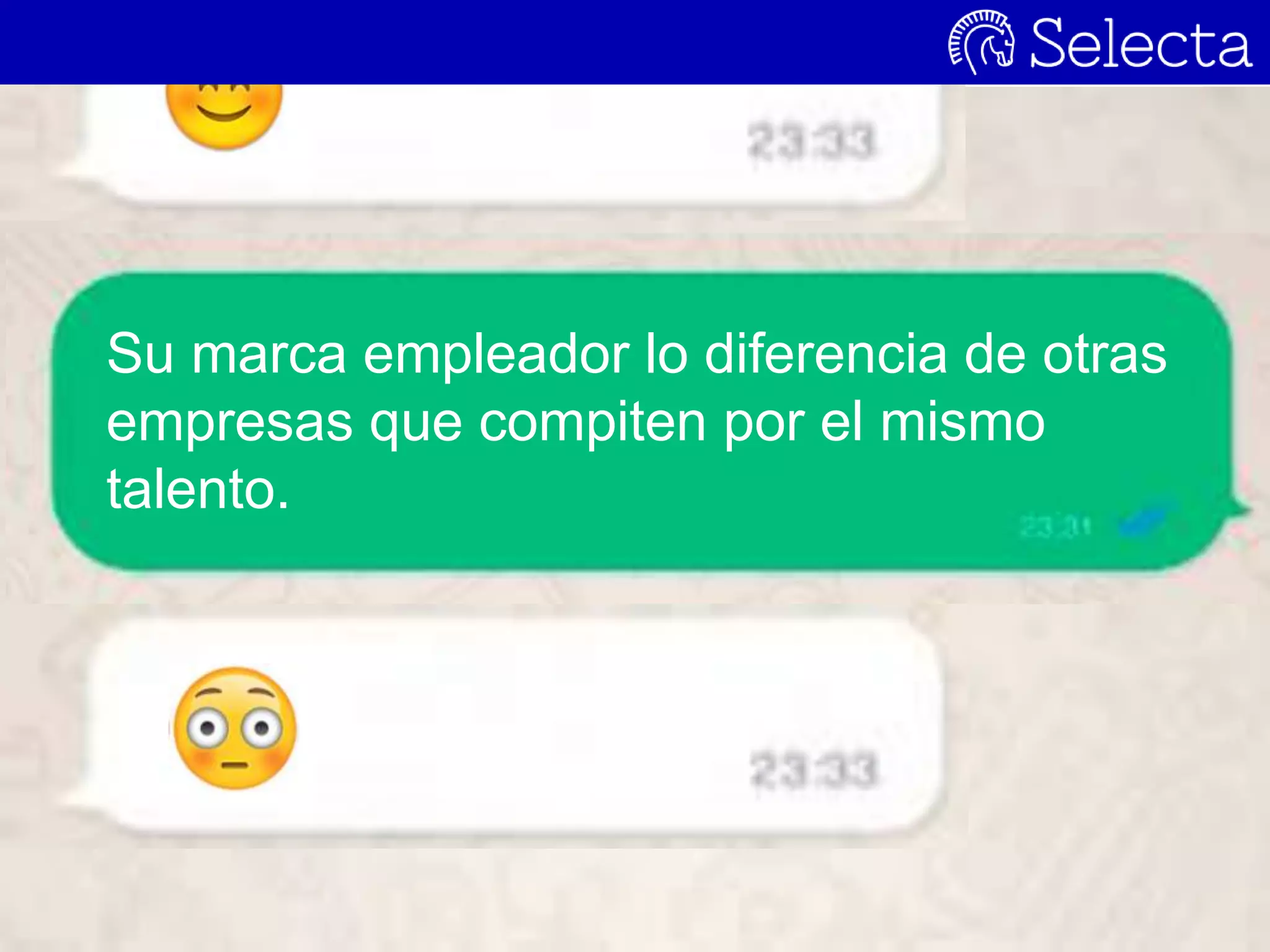 Su marca empleador lo diferencia de otras
empresas que compiten por el mismo
talento.
 