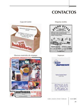 CONTACTOS 
MARCA, IMAGEN, ENVASE Y EMBALAJE 
MEJOR ARTE 
23 
Cajas de Cartón Etiquetas textiles 
Diversos materiales de empaque Impresor 
