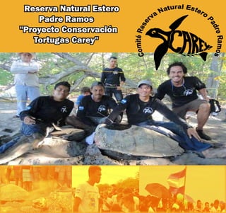 Reserva Natural Estero
Padre Ramos
"Proyecto Conservación
Tortugas Carey"
 