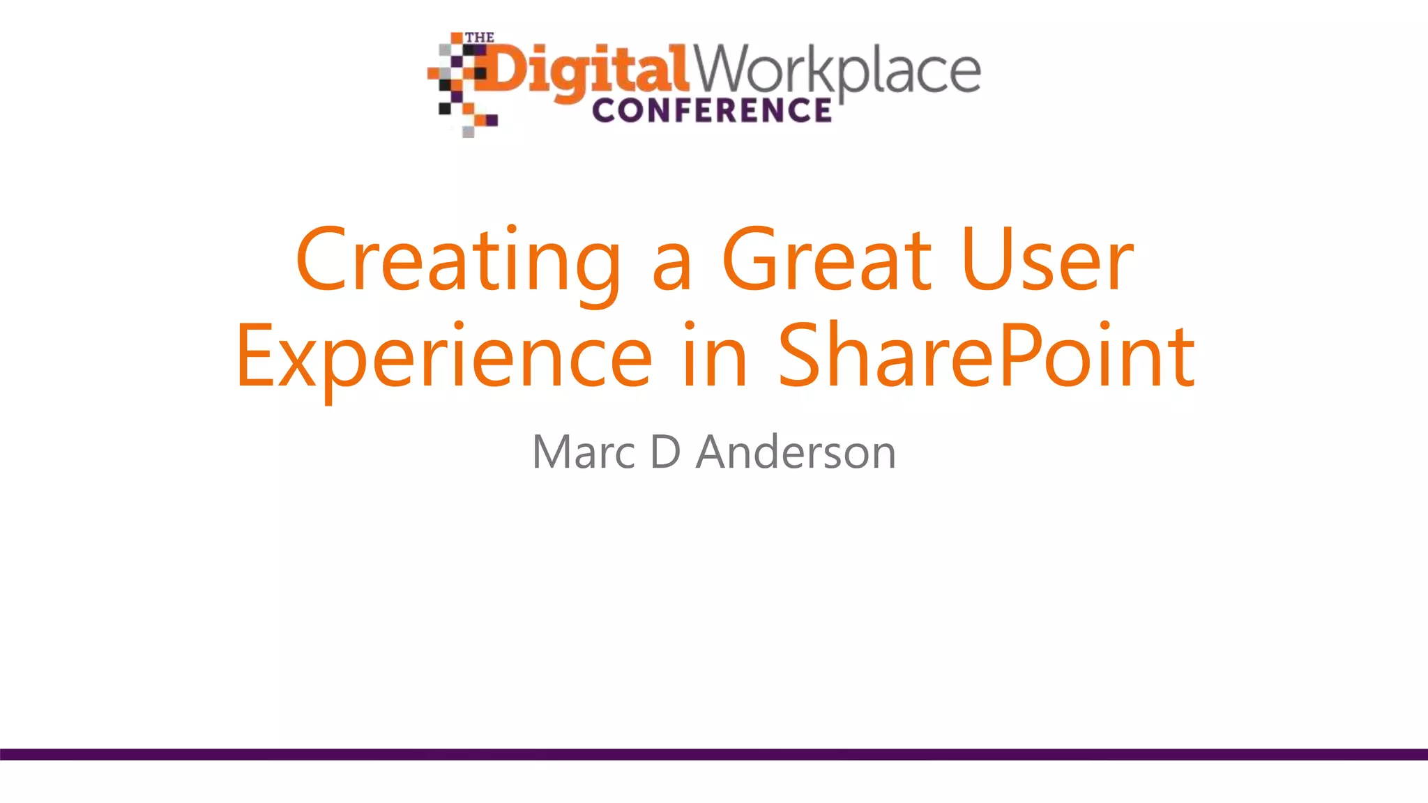 Creating a Great User
Experience in SharePoint
Marc D Anderson
 
