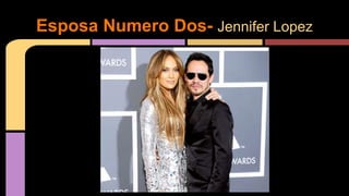 Esposa Numero Dos- Jennifer Lopez
 