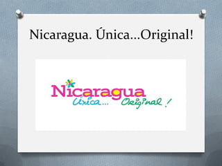 Nicaragua. Única...Original!

 