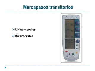 Marcapasos transitorios



Unicamerales
Bicamerales
 