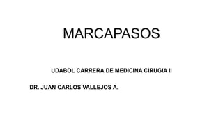 MARCAPASOS
UDABOL CARRERA DE MEDICINA CIRUGIA II
DR. JUAN CARLOS VALLEJOS A.
 