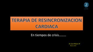 En tiempos de crisis………
Dr. José Mejías M
Marzo 2018
 