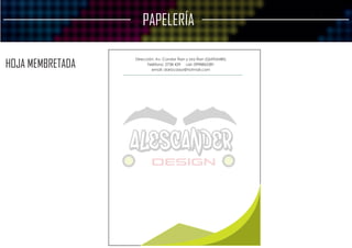 PAPELERÍA
HOJA MEMBRETADA
ALESCANDER
DESIGN
Dirección: Av. Condor Ñan y Lira Ñan (QUITUMBE)
Teléfono: 2738 429 cel: 0998863381
email: dariocassa@hotmail.com
 