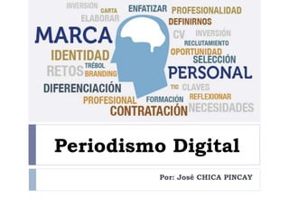 Periodismo Digital
Por: José CHICA PINCAY
 