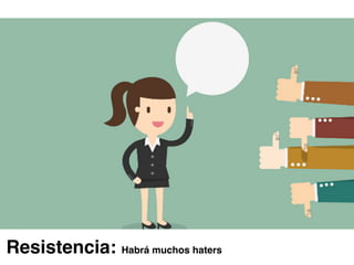 Resistencia: Habrá muchos haters
 