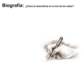 Biografía: ¿Cómo te describirás en tu bio de las redes?
 