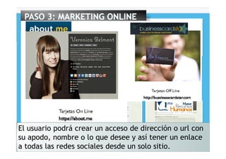 El usuario podrá crear un acceso de dirección o url con
su apodo, nombre o lo que desee y así tener un enlace
a todas las redes sociales desde un solo sitio.
 