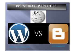 CREA TU PROPIO BLOGG
www.blogger.com
https://es.wordpress.com/
 