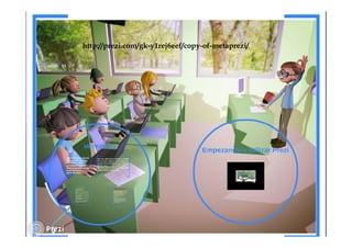 http://prezi.com/gk-y1rej6eef/copy-of-metaprezi/
 