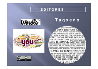 E D I T O R E S
T a g x e d o
 