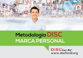 Metodología DISC 
MARCA PERSONAL 
www.discforall.org 
 