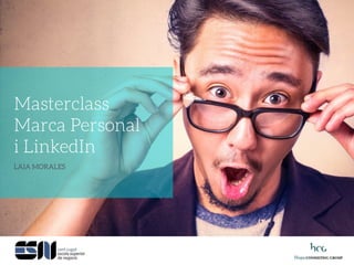 Masterclass
Marca Personal
i LinkedIn
LAIA MORALES
 