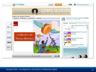 Quadrant Alfa - Investigación y formación en Marketing Digital   27
 