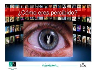 ¿Cómo eres percibido?
 