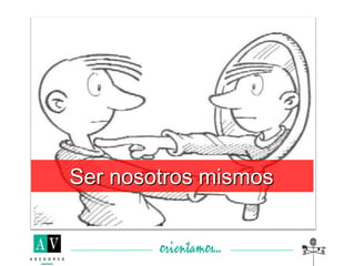 Ser nosotros mismos
 