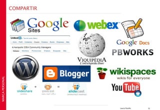 COMPARTIR
MARCA PERSONAL




                             Laura Rosillo   31
 