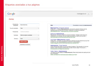 Etiquetas asociadas a tus páginas
MARCA PERSONAL




                                                     Laura Rosillo   43
 