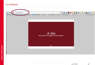 TU DOMINIO
MARCA PERSONAL




                              Laura Rosillo   50
 