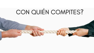 CON QUIÉN COMPITES?
 