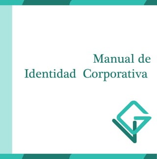Manual de
Identidad Corporativa
 
