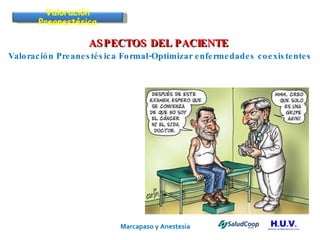 Marcapaso y Anestesia   ASPECTOS DEL PACIENTE  Valoración Preanestésica Formal-Optimizar enfermedades coexistentes Valoración Preanestésica 
