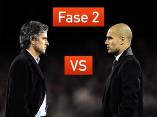 Fase 2
VS

 